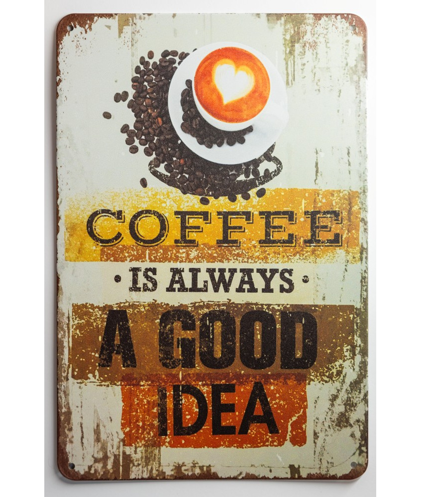 Sign "Coffee is Always a Good Idea"